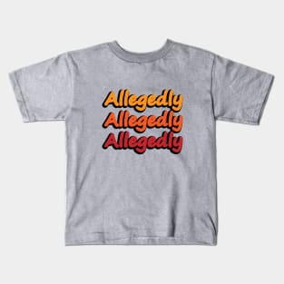 Allegedly design Kids T-Shirt